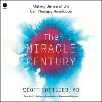 The Miracle Century : Making Sense of the Cell Therapy Revolution