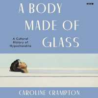 A Body Made of Glass : A Cultural History of Hypochondria