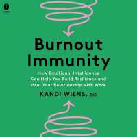 Burnout Immunity : How Emotional Intelligence Can Help You Build Resilience and Heal Your Relationship with Work