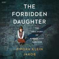 The Forbidden Daughter : The True Story of a Holocaust Survivor