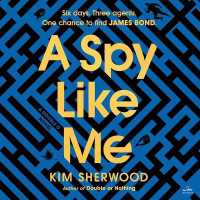 A Spy Like Me : Six Days. Three Agents. One Chance to Find James Bond.