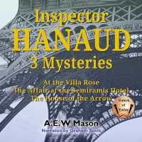 Inspector Hanaud: 3 Mysteries : Inspector Hanaud 1-3: At the Villa Rose, the Affair at the Semiramis Hotel, the House of the Arrow (Inspector Hanaud)