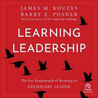 Learning Leadership : The Five Fundamentals of Becoming an Exemplary Leader