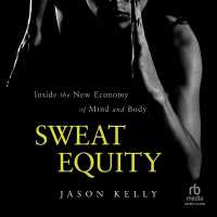 Sweat Equity : Inside the New Economy of Mind and Body