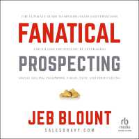Fanatical Prospecting : The Ultimate Guide to Opening Sales Conversations and Filling the Pipeline by Leveraging Social Selling, Telephone, Email, Text, and Cold Calling