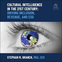 Cultural Intelligence in the 21st Century : Driving Inclusion, Revenue, and Esg