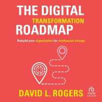 The Digital Transformation Roadmap : Rebuild Your Organization for Continuous Change