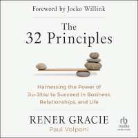 The 32 Principles : Harnessing the Power of Jiu-Jitsu to Succeed in Business, Relationships, and Life