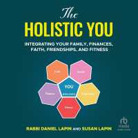 The Holistic You : Integrating Your Family, Finances, Faith, Friendships, and Fitness