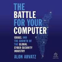 The Battle for Your Computer : Israel and the Growth of the Global Cyber- Security Industry