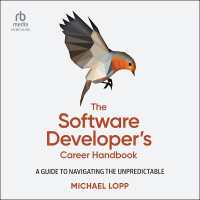 The Software Developer's Career Handbook : A Guide to Navigating the Unpredictable