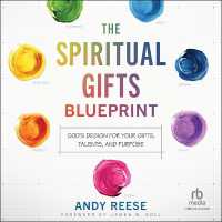 The Spiritual Gifts Blueprint : God's Design for Your Gifts, Talents, and Purpose