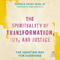 The Spirituality of Transformation, Joy, and Justice : The Ignatian Way for Everyone