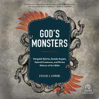 God's Monsters : Vengeful Spirits, Deadly Angels, Hybrid Creatures, and Divine Hitmen of the Bible