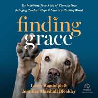 Finding Grace : The Inspiring True Story of Therapy Dogs Bringing Comfort, Hope, and Love to a Hurting World