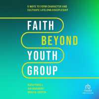 Faith Beyond Youth Group : Five Ways to Form Character and Cultivate Lifelong Discipleship