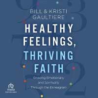 Healthy Feelings, Thriving Faith : Growing Emotionally and Spiritually through the Enneagram