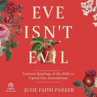 Eve Isn't Evil : Feminist Readings of the Bible to Upend Our Assumptions