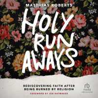 Holy Runaways : Rediscovering Faith after Being Burned by Religion