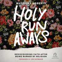 Holy Runaways : Rediscovering Faith after Being Burned by Religion