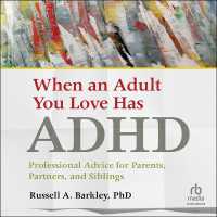When an Adult You Love Has ADHD : Professional Advice for Parents, Partners, and Siblings
