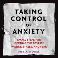 Taking Control of Anxiety : Small Steps for Getting the Best of Worry, Stress, and Fear