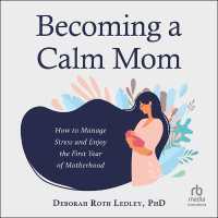 Becoming a Calm Mom : How to Manage Stress and Enjoy the First Year of Motherhood