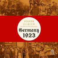 Germany, 1923 : Hyperinflation, Hitler's Pusch and Democracy in Crisis