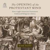 The Opening of the Protestant Mind : How Anglo-American Protestants Embraced Religious Liberty