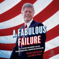 A Fabulous Failure : The Clinton Presidency and the Transformation of American Capitalism