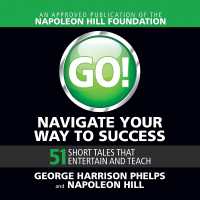 Go! Navigate Your Way to Success : 51 Short Tales That Entertain and Teach