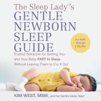 The Sleep Lady(r)'s Gentle Newborn Sleep Guide : Trusted Solutions for Getting You and Your Baby Fast to Sleep without Leaving Them to Cry It Out