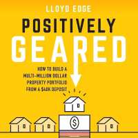Positively Geared : How to Build a Multi-Million Dollar Property Portfolio from a $40k Deposit