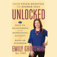 Unlocked: from Psych Hospital to Higher Self : 25 Keys to Recovering from Depression, Anxiety or Bipolar Disorder