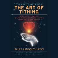 The Art of Tithing : Harness the Power of Giving Thanks & Create Lasting Inner and Outer Wealth