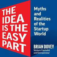 The Idea Is the Easy Part : Myths and Realities of the Startup World