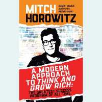 A Modern Approach to Think and Grow Rich : The Greatest Success Program of All Time