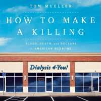 How to Make a Killing : Blood, Death, and Dollars in American Medicine