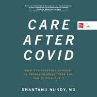Care after Covid : What the Pandemic Revealed Is Broken in Healthcare and How to Reinvent It