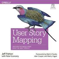 User Story Mapping : Discover the Whole Story, Build the Right Product