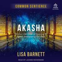Akasha : Spiritual Experiences of Accessing the Infinite Intelligence of Our Souls