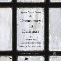 Democracy in Darkness : Secrecy and Transparency in the Age of Revolutions