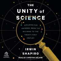 The Unity of Science : Exploring Our Universe, from the Big Bang to the Twenty-First Century