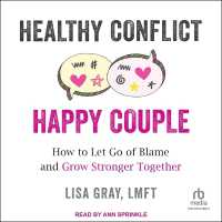 Healthy Conflict, Happy Couple : How to Let Go of Blame and Grow Stronger Together