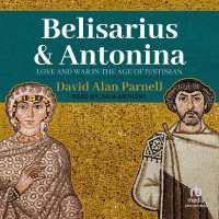 Belisarius & Antonina : Love and War in the Age of Justinian