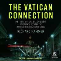The Vatican Connection : The True Story of a Billion-Dollar Conspiracy between the Catholic Church and the Mafia