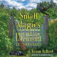 Small Magics : Practical Secrets from an Appalachian Village Witch