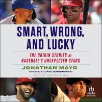 Smart, Wrong, and Lucky : The Origin Stories of Baseball's Unexpected Stars