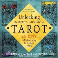 Unlocking the Secret Language of Tarot : 22 Keys to Understanding Its Symbolic Imagery