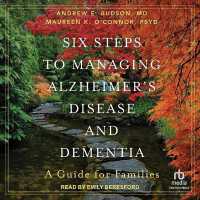 Six Steps to Managing Alzheimer's Disease and Dementia : A Guide for Families